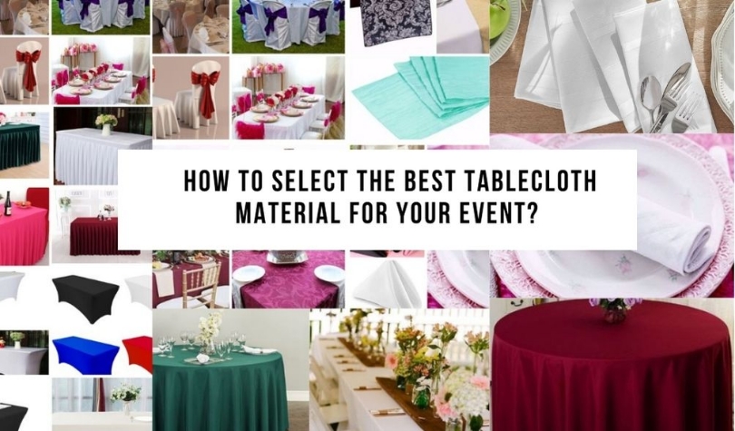 How to Select the Best Tablecloth Material for Your Event? How to Select the Best Tablecloth Material for Your Event?